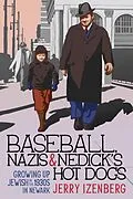 E-Book (epub) Baseball, Nazis & Nedick's Hot Dogs: Growing up Jewish in the 1930s in Newark von Jerry Izenberg