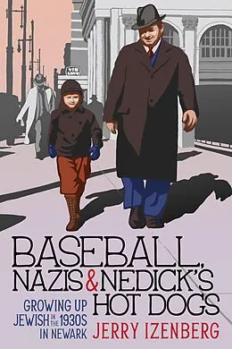E-Book (epub) Baseball, Nazis & Nedick's Hot Dogs: Growing up Jewish in the 1930s in Newark von Jerry Izenberg