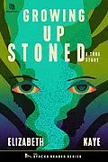 E-Book (epub) Growing up Stoned: A True Story about a Teenage Murder in a Small Town (The Stacks Reader Series, #15) von Elizabeth Kaye