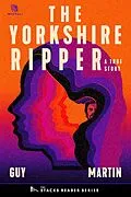 E-Book (epub) The Yorkshire Ripper: A True Story about a Copycat Killer (The Stacks Reader Series) von Guy Martin