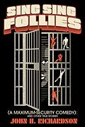 E-Book (epub) Sing Sing Follies (A Maximum-Security Comedy): And Other True Stories von John H. Richardson