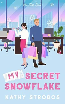 E-Book (epub) My Secret Snowflake (New York Spark, #3) von Kathy Strobos