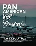 E-Book (epub) Pan American Flight #863 to Paradise! 2nd Edition Vol. 2 von Frank A. De La Rosa