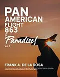 E-Book (epub) Pan American Flight #863 to Paradise! 2nd Edition Vol. 3 von Frank A. De La Rosa