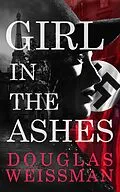 E-Book (epub) Girl in the Ashes von Douglas Weissman, Between the Lines Publishing