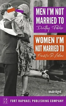 E-Book (epub) Men I'm Not Married To - Women I'm Not Married To - Unabridged von Dorothy Parker, Franklin P. Adams