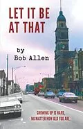 E-Book (epub) Let It Be At That von Bob Allen