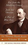 E-Book (epub) The Thomas Hardy Reader - Volume II - Far from the Madding Crowd - Jude the Obscure - A Pair of Blue Eyes - Unabridged von Thomas Hardy