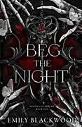 Kartonierter Einband Beg The Night von Emily Blackwood