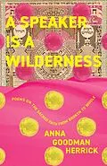 E-Book (epub) A Speaker is a Wilderness von Anna Goodman Herrick