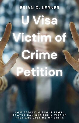 eBook (epub) U Visa Victim of Crime Petition de Brian D. Lerner