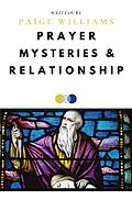 E-Book (epub) Prayer, Mysteries, and Relationship von Paige Williams
