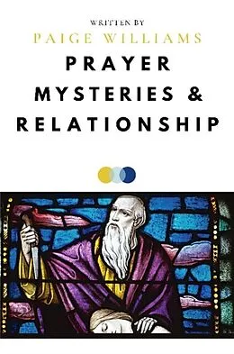 E-Book (epub) Prayer, Mysteries, and Relationship von Paige Williams