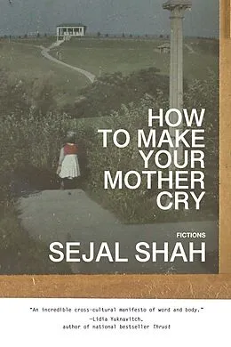 E-Book (epub) How to Make Your Mother Cry von Shah Sejal Shah