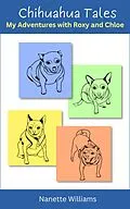E-Book (epub) Chihuahua Tales: My Adventures with Roxy and Chloe von Nanette Williams