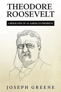 E-Book (epub) Theodore Roosevelt von Joseph Greene