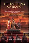 E-Book (epub) The Last King of Shang, Book 1: Based on Investiture of the Gods by Xu Zhonglin, In Easy Chinese, Pinyin and English von Jeff Pepper, Xiao Hui Wang
