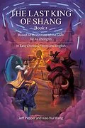 E-Book (epub) The Last King of Shang, Book 5: Based on Investiture of the Gods by Xu Zhonglin, In Easy Chinese, Pinyin and English von Jeff Pepper, Xiao Hui Wang