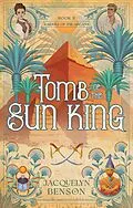 E-Book (epub) Tomb of the Sun King (Raiders of the Arcana, #2) von Jacquelyn Benson