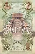 Kartonierter Einband Empire of Shadows von Jacquelyn Benson