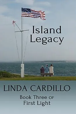 E-Book (epub) Island Legacy (First Light, #3) von Linda Cardillo