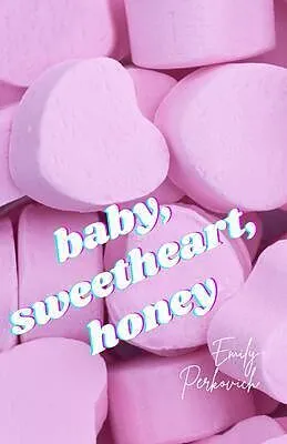 E-Book (epub) baby, sweetheart, honey von Emily Perkovich