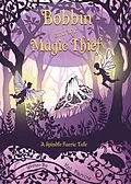 E-Book (epub) Bobbin and the Magic Thief (The Spindle Faeries, #1) von Kat Farrow
