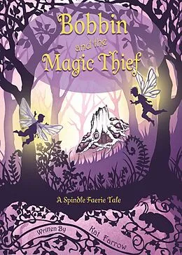 E-Book (epub) Bobbin and the Magic Thief (The Spindle Faeries, #1) von Kat Farrow