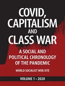 E-Book (epub) Covid, Capitalism, and Class War, Volume 1 2020: A Social and Political Chronology of the Pandemic (Covid, Capitalism and Class War, #1) von Evan Blake