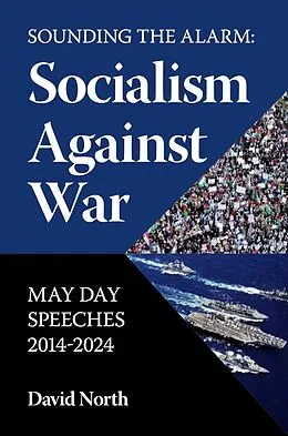 E-Book (epub) Sounding the Alarm: Socialism Against War May Day Speeches 2014-2024 von David North