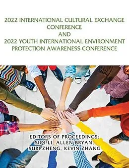 E-Book (epub) 2022 International Cultural Exchange Conference and 2022 Youth International Environment Protection Awareness Conference von Siqi Li, Allen Bryan, Suri Zheng