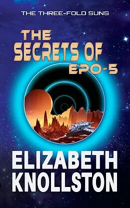 E-Book (epub) The Secrets of Epo-5 (The Three-Fold Suns, #4) von Elizabeth Knollston