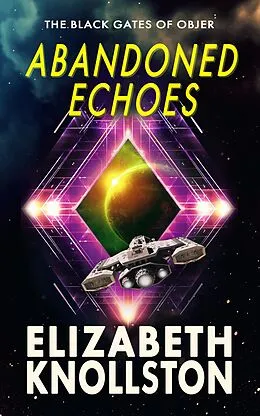 E-Book (epub) Abandoned Echoes (The Black Gates of Objer, #1) von Elizabeth Knollston