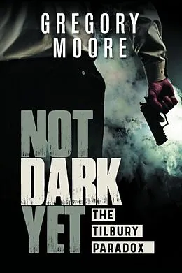 E-Book (epub) Not Dark Yet von Gregory Moore