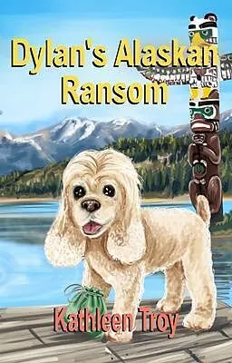 E-Book (epub) Dylan's Alaskan Ransom von Kathleen Troy