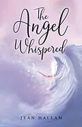 E-Book (epub) The Angel Whispered von Jean Hallam
