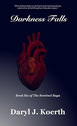 E-Book (epub) Darkness Falls (The Sentinel Saga, #6) von Daryl J. Koerth