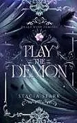 Kartonierter Einband Play the Demon von Stacia Stark