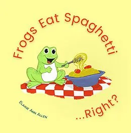 E-Book (epub) Frogs Eat Spaghetti...Right? (Animals Do Right, #1) von Elaine Ann Allen