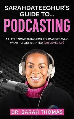 E-Book (epub) Sarahdateechur's Guide to Podcasting von Sarah Thomas