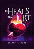 E-Book (epub) He Heals the Hurt von Sharon M. Stone