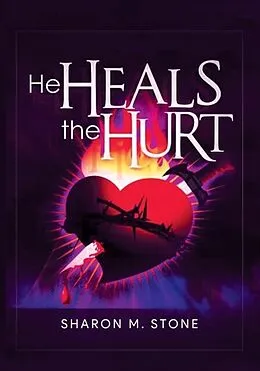 E-Book (epub) He Heals the Hurt von Sharon M. Stone
