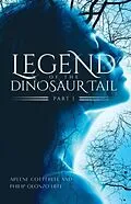 E-Book (epub) Legend of the Dinosaur Tail von Arlene Cotterell, Philip Olonzo Hite