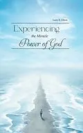 E-Book (epub) Experiencing the Miracle Power of God von Larry E. Elliott