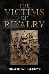 E-Book (epub) The Victims Of Rivalry von Okachi Kpalukwu