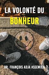 eBook (epub) La Volonte De Bonheur de François Adja Assemien