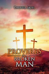 eBook (epub) Proverbs of A Broken Man de Darrell Skeel