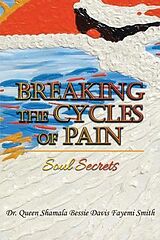 eBook (epub) Breaking the Cycles of Pain de Queen Shamala Bessie Davis Smith