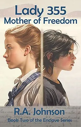 E-Book (epub) Lady 355 (The Enclave Series, #2) von R. A. Johnson