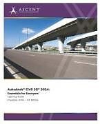 Couverture cartonnée Autodesk Civil 3D 2024: Essentials for Surveyors (Imperial Units) de Ascent - Center for Technical Knowledge